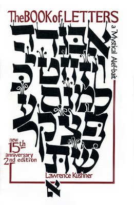 The Book of Letters: A Mystical Hebrew Alphabet (Kushner) By Lawrence Kushner Cover Image