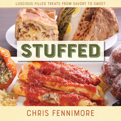 Stuffed: Luscious Filled Treats from Savory to Sweet Cover Image