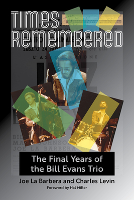 Times Remembered: The Final Years of the Bill Evans Trio (North Texas Lives of Musician Series #15)