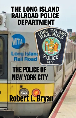 The Long Island Railroad Police Department (The Police of New York City)