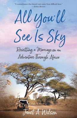All You'll See Is Sky: Resetting a Marriage on an Adventure Through Africa Cover Image