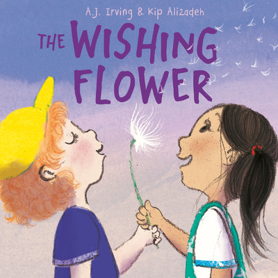 The Wishing Flower By A.J. Irving, Kip Alizadeh (Illustrator) Cover Image