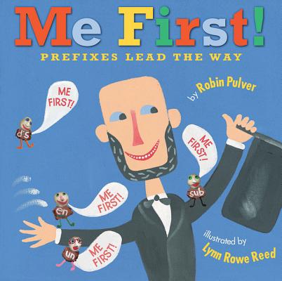 Me First!: Prefixes Lead the Way By Robin Pulver, Lynn Rowe Read (Illustrator) Cover Image