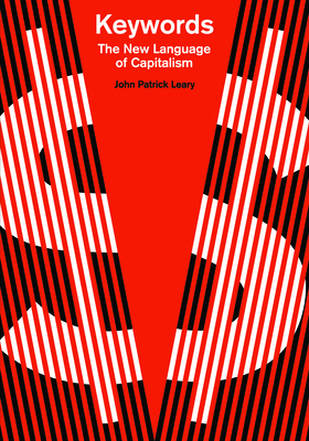 Keywords: The New Language of Capitalism By John Patrick Leary Cover Image