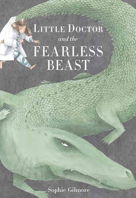 Little Doctor and the Fearless Beast By Sophie Gilmore Cover Image