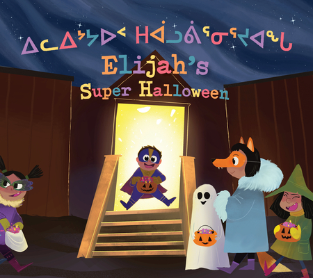 Elijah's Super Halloween: Bilingual Inuktitut and English Edition By Heather Main, Jazmine Gubbe (Illustrator) Cover Image