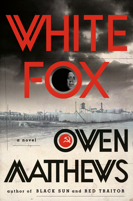 White Fox: A Novel (The Black Sun Trilogy #3) By Owen Matthews Cover Image