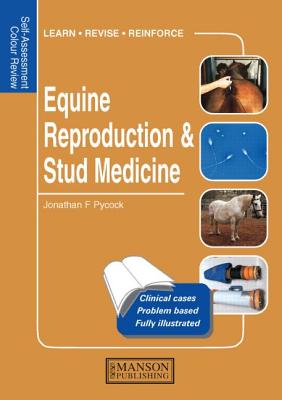 Equine Reproduction & Stud Medicine: Self-Assessment Color Review (Veterinary Self-Assessment Color Review) By Jonathan Pycock Cover Image