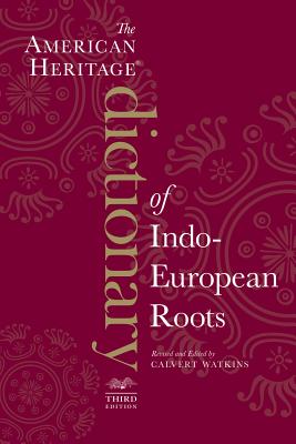The American Heritage Dictionary Of Indo-European Roots, Third Edition By Calvert Watkins Cover Image