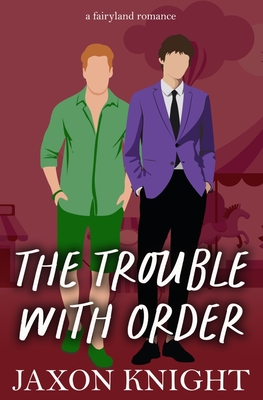 The Trouble with Order: A gay MM contemporary sweet romance (Fairyland Romances #5)