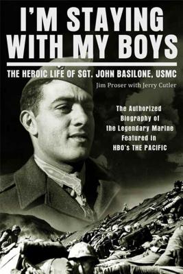 I'm Staying with My Boys: The Heroic Life of Sgt. John Basilone, USMC Cover Image