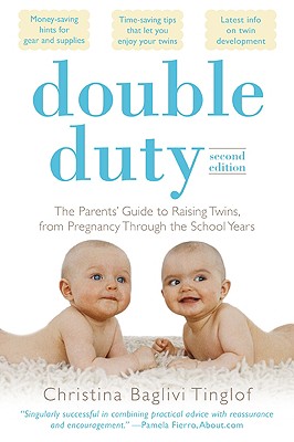 Double Duty: The Parents' Guide to Raising Twins, from Pregnancy Through the School Years (2nd Edition) By Christina Tinglof Cover Image