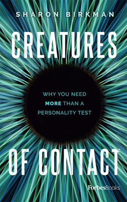 Creatures of Contact: Why You Need More Than a Personality Test