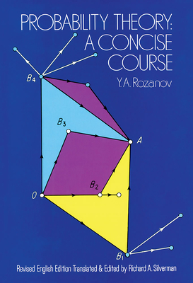 Probability Theory: A Concise Course (Dover Books on Mathematics) By Y. a. Rozanov Cover Image