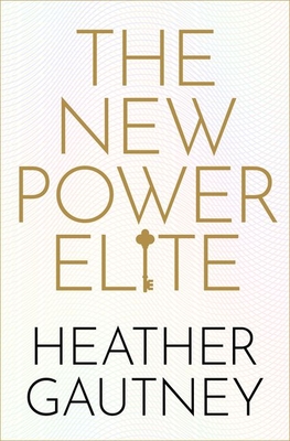 The New Power Elite By Heather Gautney Cover Image