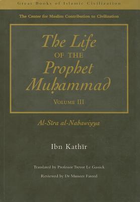 The Life of the Prophet Muhammad Volume 3: Al-Sira Al-Nabawiyya Cover Image