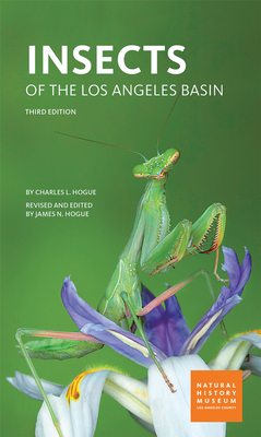 Insects of the Los Angeles Basin By Charles L. Hogue, James N. Hogue (Revised by) Cover Image