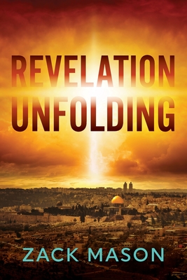 Revelation Unfolding: Has the Antichrist Been Revealed? By Zack Mason Cover Image