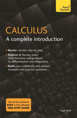 Calculus: A Complete Introduction: Teach Yourself By Hugh Neill Cover Image