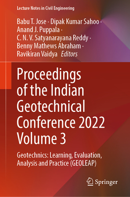 Proceedings of the Indian Geotechnical Conference 2022 Volume 3: Geotechnics: Learning, Evaluation, Analysis and Practice (Geoleap) (Lecture Notes in Civil Engineering #478)