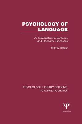 Psychology of Language (Ple: Psycholinguistics): An Introduction to Sentence and Discourse Processes (Psychology Library Editions: Psycholinguistics) Cover Image