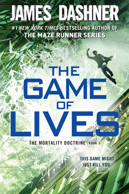 The Game of Lives (The Mortality Doctrine, Book Three) By James Dashner Cover Image