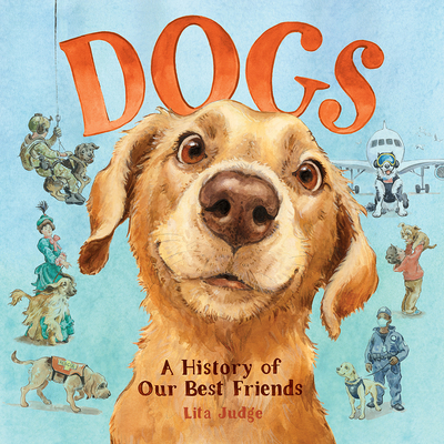 Dogs: A History of Our Best Friends By Lita Judge Cover Image