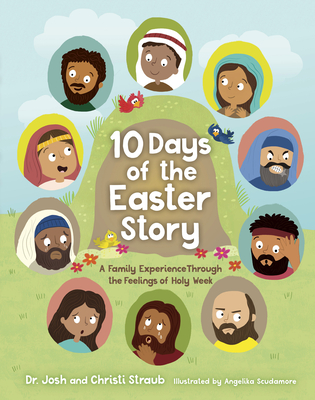 10 Days of the Easter Story: A Family Experience Through the Feelings of Holy Week Cover Image