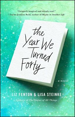 The Year We Turned Forty: A Novel By Liz Fenton, Lisa Steinke Cover Image