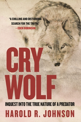 Cry Wolf: Inquest Into the True Nature of a Predator Cover Image