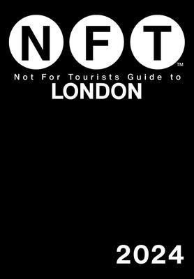Not For Tourists Guide to London 2024 By Not For Tourists Cover Image