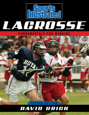 Sports Illustrated Lacrosse: Fundamentals for Winning, Second Edition Cover Image