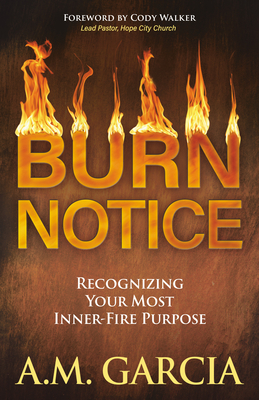 Cover for Burn Notice: Recognizing Your Most Inner-Fire Purpose