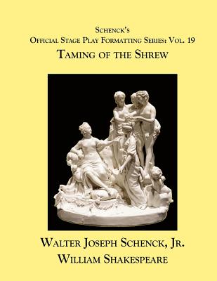 Schenck's Official Stage Play Formatting Series: Vol. 19 - Taming of the Shrew Cover Image