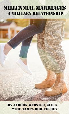 Millennial Marriages: A Military Relationship By Jarron Webster Cover Image