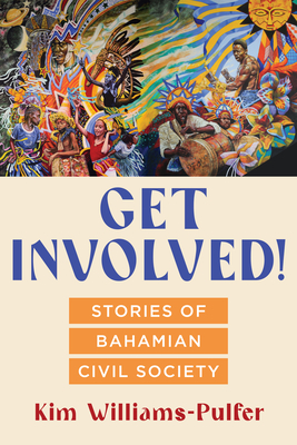 Get Involved!: Stories of Bahamian Civil Society (Critical Caribbean Studies)
