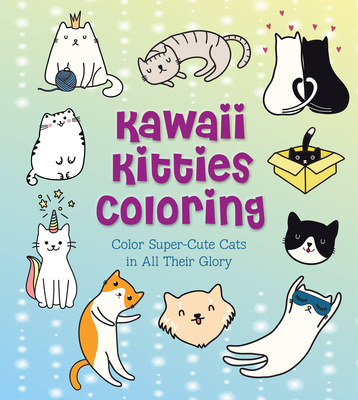 Kawaii Kitties Coloring: Color Super-Cute Cats in All Their Glory (Creative Coloring #12) By Taylor Vance Cover Image