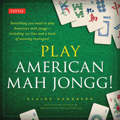 Play American Mah Jongg! Kit: Everything You Need to Play American Mah Jongg (Includes Instruction Book and 152 Playing Cards) By Elaine Sandberg Cover Image