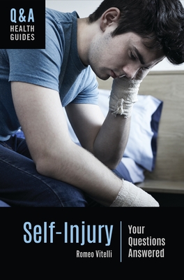 Self-Injury: Your Questions Answered (Q&A Health Guides)