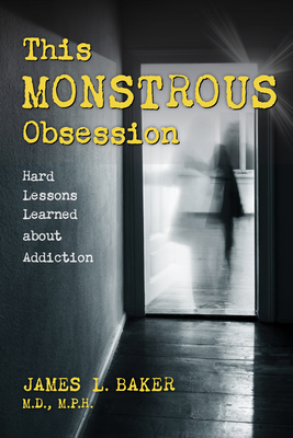 This Monstrous Obsession: Hard Lessons Learned about Addiction Cover Image