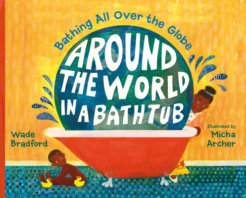 Around the World in a Bathtub: Bathing All Over the Globe Cover Image