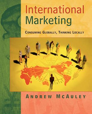 International Marketing: Consuming Globally, Thinking Locally By Andrew McAuley Cover Image