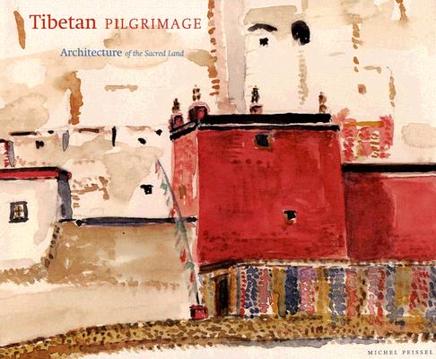Tibetan Pilgrimage: Architecture of the Sacred Land Cover Image