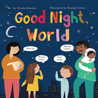 Good Night, World By Nicola Edwards, Hannah Tolson (Illustrator) Cover Image