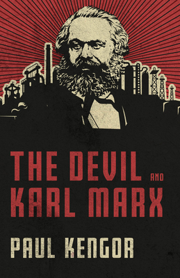 The Devil and Karl Marx: Communism's Long March of Death, Deception, and Infiltration By Paul Kengor Cover Image