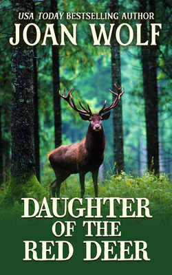 Daughter of the Red Deer By Joan Wolf Cover Image