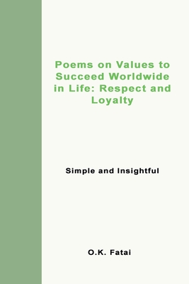 Poems on Values to Succeed Worldwide in Life: Respect and Loyalty: Simple and Insightful Cover Image