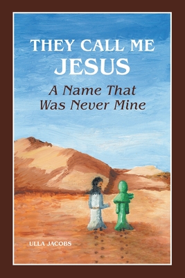 They Call Me Jesus: A Name That Was Never Mine By Ulla Jacobs Cover Image