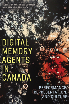 Digital Memory Agents in Canada: Performance, Representation, and Culture Cover Image