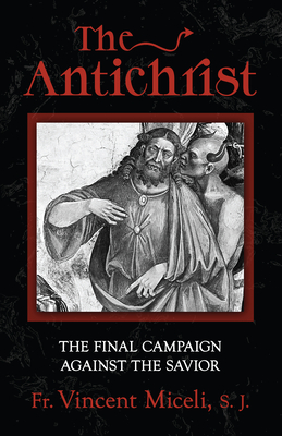 The Antichrist: The Final Campaign Against the Savior By Fr Vincent Miceli Sj Cover Image